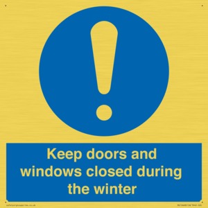 Keep doors and windows closed during the winter